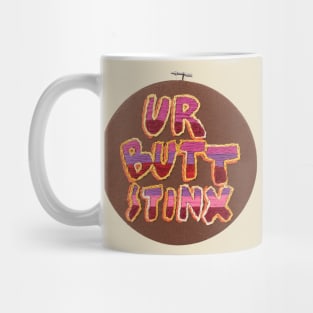 UR BUTT STINX Mug